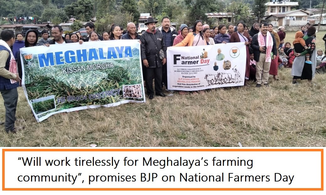 “Will work tirelessly for Meghalaya’s farming community”, promises BJP on National Farmers Day