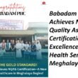 Babadam PHC Achieves National Quality Assurance Certification for Excellence in Public Health Services in Meghalaya