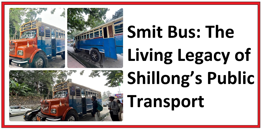 Smit Bus: The Living Legacy of Shillong’s Public Transport