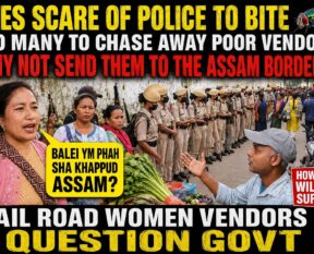 “So Many Police to Chase Away Poor Vendors—Why Not Send Them to the Assam Border?” Jail Road Women Vendors Question Govt